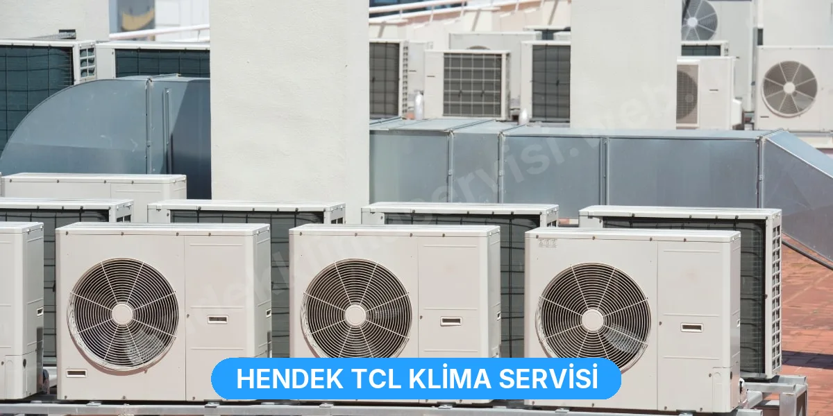 Hendek TCL Klima Servisi