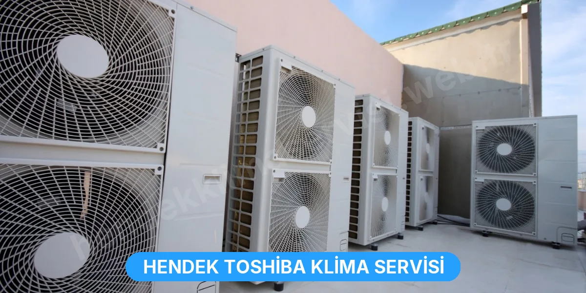 Hendek Toshiba Klima Servisi